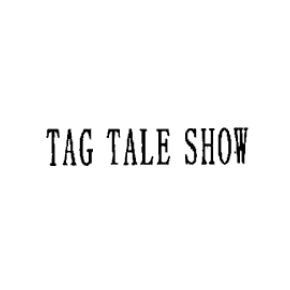 TAG TALE SHOW