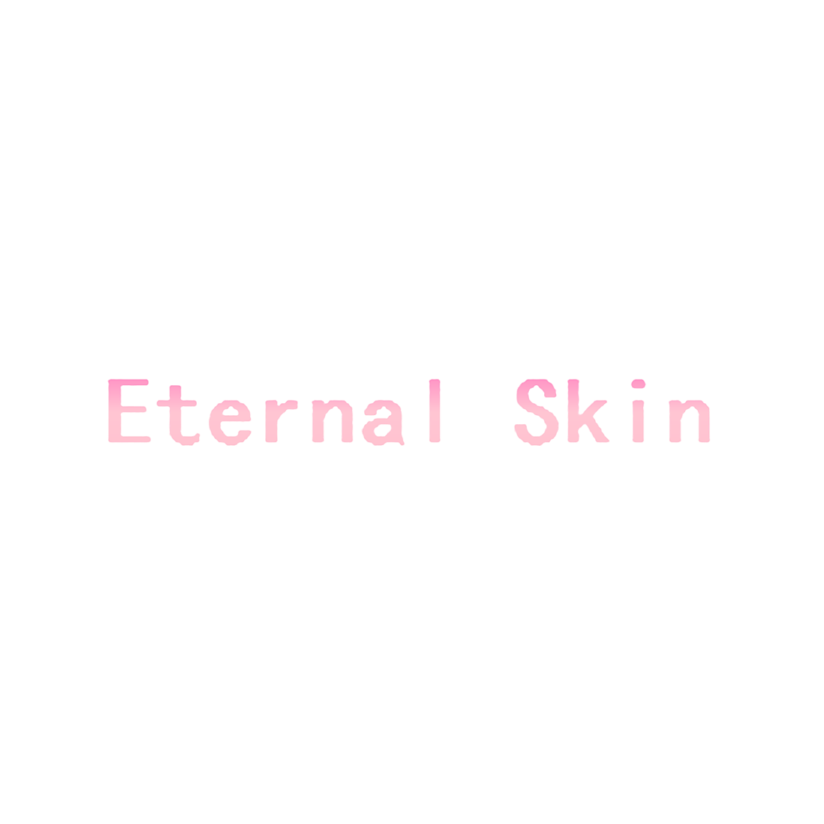 ETERNAL SKIN